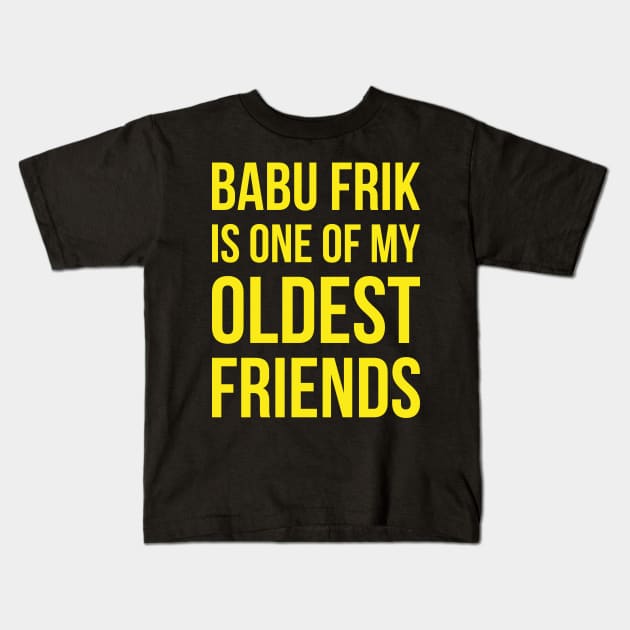 Babu Frik Is One of My Oldest Friends - Yellow Kids T-Shirt by duckandbear